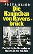Die Kaninchen von Ravensbr�ck. Medizinische Versuche an Frauen in der NS- Zeit