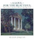 A Love for the Beautiful: Discovering America's Hidden Art Museums