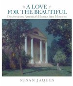 A Love for the Beautiful: Discovering America's Hidden Art Museums