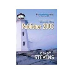 Getting Started with Microsoft Office Publisher 2003. (Exploring Office Series)