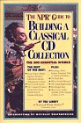 The NPR Guide to Building a Classical CD Collection : The 350 Essential Works