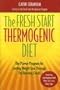 The Fresh Start Thermogenic Diet: The Proven Program for Lasting Weight Loss through Fat-Burning Foods