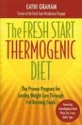 The Fresh Start Thermogenic Diet: The Proven Program for Lasting Weight Loss Through Fat-Burnng Foods