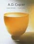 A.D. Copier: Glass designer / Glass artist (Monographs of Dutch Artists)