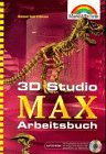 Drei- D (3D) Studio Max Arbeitsbuch