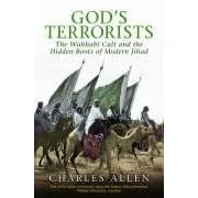 God's Terrorists: The Wahhabi Cult and Hidden Roots of Modern Jihad