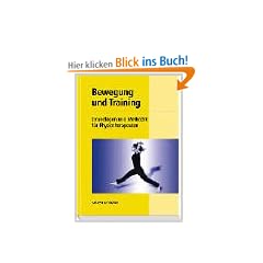 Bewegung und Training. Grundlagen und Methodik f�r Physio- und Sporttherapeuten