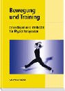 Bewegung und Training - Grundlagen und Methodik f&uuml;r Physio- und Sporttherapeuten - Ingo Frob&ouml;se, Christian Hartmann, Hans-Joachim Minow, Gunar Senf, Kerstin Strunk, Siw Waffenschmidt, Christiane Wilke