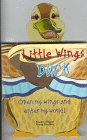 Duck: Open My Wings and Enter My World (Little Wings)