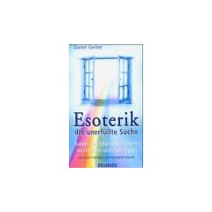 Esoterik, die unerf�llte Suche. Fakten und Erfahrungsberichte von Insidern und Aussteigern