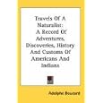 Travels Of A Naturalist: A Record Of Adventures, Discoveries, History And Customs Of Americans And Indians by  Adolphe Boucard