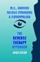 M.E., Chronic Fatigue Syndrome and Fibromyalgia - The Reverse Therapy Approach