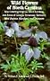 Wild Flowers of North Carolina: Also covering Virginia, South Carolina, and areas of Georgia, Tennessee, Kentucky, West Virginia, Maryland, and Delaware