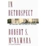In Retrospect: The Tragedy and Lessons of Vietnam