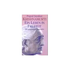 Krishnamurti. Ein Leben in Freiheit: Die autorisierte Biographie