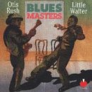 Review Little Walter & Otis Rush  / Blues Masters