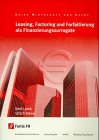 Leasing, Factoring, und Fortfaltierung als moderne Finanzierungssurrogate