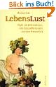 Lebenslust. Wider die Di�t-Sadisten, den Gesundheitswahn und den Fitness-Kult