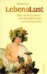 Lebenslust. Wider die Di�t-Sadisten, den Gesundheitswahn und den Fitness-Kult title=
