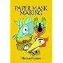 Complete Book of Paper Mask Making