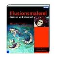Illusionsmalerei - Modern und klassisch. Aktuelle Trends und Techniken
