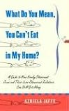 What Do You Mean, You Cant Eat in My Home?: A Guide to How Newly Observant Jews and Their Less Observant Relatives Can Still Get Along