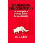 Mammalian Semiochemistry: The Investigation of Chemical Signals Between Mammals by Eric S. Albone