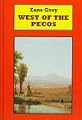 West of the Pecos (Grey, Zane, New Western Series.)