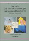 Farbatlas der Hauterkrankungen bei kleinen Haustieren