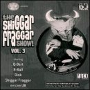 Click here to buy The Shiggar Fraggar Show!, Vol. 3 by Invisibl Skratch Piklz .