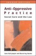 Anti-Oppressive Practice: Social Care and the Law by Jane DalrympleBeverley Burke