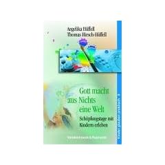 Gott macht aus Nichts eine Welt. Sch�pfungstage mit Kindern erleben (Kinder Glauben Praktisch)