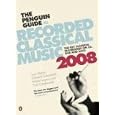 The Penguin Guide to Recorded Classical Music 2008 (Penguin Guide to Recorded Classical Music) by Ivan March, Edward Greenfield, Robert Layton, and Paul Czajkowski