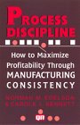 Process Discipline: How to Maximize Profitability and Quality Through Manufacturing Consistency (Productivity's Shopfloor)