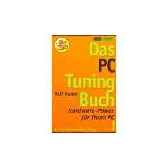Das PC Tuning- Buch. Hardware- Power f�r Ihren PC.
