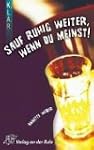 Sauf ruhig weiter, wenn du meinst!