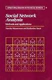 Social Network Analysis: Methods and Applications (Structural Analysis in the Social Sciences)