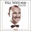 Paul Whiteman - Greatest Hits