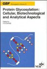 Protein Glycosylation: Cellular, Biotechnological and Analytical Aspects (G B F Monographs)