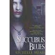 Succubus Blues (Georgina Kincaid, Book 1) by Richelle Mead