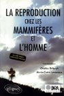 La reproduction chez les mammif�res et l'homme