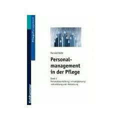 Personalmanagement in der Pflege 2: Band 2: Personaleinsatzplanung - Personalbeurteilung - Personalfreisetzung: BD 2
