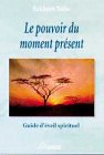 Le pouvoir du moment pr�sent - Guide...