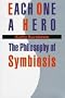 Each One a Hero: The Philosophy of Symbiosis