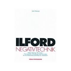 Ilford Negativtechnik. Filme, Papiere, Prozesse, Theoretische Grundlagen und Praxistips f�r die Schwarzweisstechnik im Heimlabor