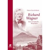 Richard Wagner, der Europäer. Eine europäische Biographie (Gebundene Ausgabe)