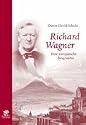 Richard Wagner: Eine europäische Biographie