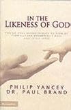 In the likeness of God : the Dr. Paul Brand tribute edition of Fearfully and wonderfully made and In His image