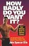 How Badly Do You Want It?  Your Ultimate Guide To Optimal Fitness