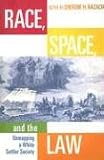 Race, Space, and the Law: Unmapping a White Settler Society
